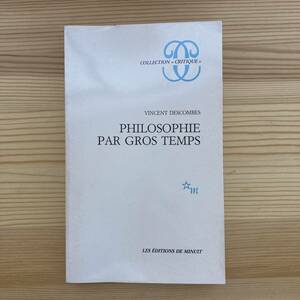 [French Public Book] PHILOSOPHIE PAR Gros Temps / Vincent Descombes (book)