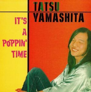 IT'S A Poppin'Time / Tatsuro Yamashita
